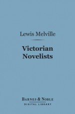 Victorian Novelists (Barnes & Noble Digital Library) - Lewis Melville