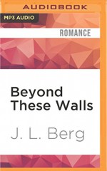 Beyond These Walls (Within These Walls) - J. L. Berg, Felicity Munroe, Gabriel Vaughan