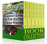 Bushcraft Book Collection: 100 Legendary Survival Skills To Get Alive From The Deepest Wilderness: (Survival Gear, Survivalist, Survival Tips, Preppers ... hunting, fishing, prepping and foraging) - Hunter Gerald