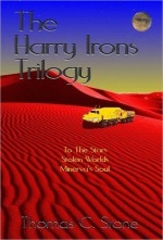 The Harry Irons Trilogy - Thomas C. Stone