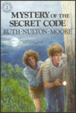 Mystery of the Secret Code - Ruth Nulton Moore