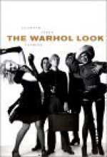 The Warhol Look - Hilton Als, Margery King