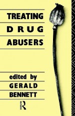 Treating Drug Abusers - Gerald Bennett