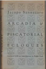 Arcadia & Piscatorial Eclogues - Jacopo Sannazaro, Ralph Nash