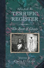 Tales from the Terrific Register: The Book of Ghosts - Cate Ludlow