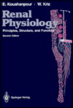 Renal Physiology: Principles, Structure and Function - E. Koushanpour, Wilhelm Kriz