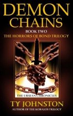 Demon Chains: Book II of The Horrors of Bond Trilogy (The Ursian Chronicles) - Ty Johnston