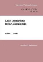 Latin Inscriptions from Central Spain - Robert C. Knapp