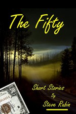 The Fifty: Six Short Stories that follow the trail of a 100 year-old fifty-dollar bill - Steve Rubin