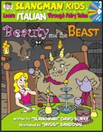 Learn Italian Through Fairy Tales Beauty & the Beast Level 3 (Foreign Language Through Fairy Tales) - David Burke