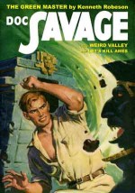 Doc Savage Vol. #47: Weird Valley Let's Kill Ames & The Green Master - Kenneth Robeson, Will Murray, John L. Nanovic