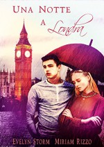 Una notte a Londra - Evelyn Storm, Miriam Rizzo, Romance Cover Graphic