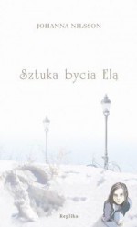 Sztuka bycia Elą - Johanna Nilsson, Paweł Pollak