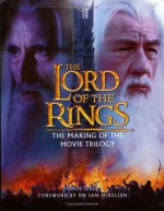 The Lord of the Rings: The Making of the Movie Trilogy - Brian Sibley, Ian McKellen