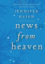 News from Heaven: The Bakerton Stories - Jennifer Haigh