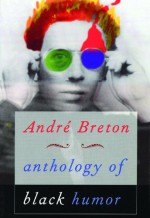 Anthology of Black Humor - André Breton, Mark Polizzotti