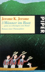 Drei (3) Männer in einem Boot... ganz zu schweigen vom Hund. Roman einer Themsefahrt - Jerome K. Jerome, Arnd Kösling