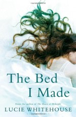 The Bed I Made - Lucie Whitehouse