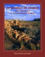 In Search of Chaco: New Approaches to an Archaeological Enigma (Popular Archaeology) - David Grant Noble