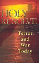 Holy Resolve: Terror and War Today (Faith on the Edge) (Faith on the Edge) - Edward Engelbrecht, Jonathan Shaw