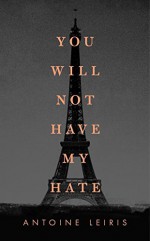 You Will Not Have My Hate - Antoine Leiris