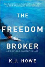 The Freedom Broker (A Thea Paris Novel) - Howe, K. J.