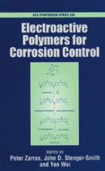 Electroactive Polymers for Corrosion Control - Peter Zarras, John D. Smith, John D. Stenger-Smith