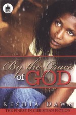 By the Grace of God - Keshia Dawn, Keshia Dawn