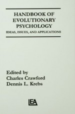 Handbook of Evolutionary Psychology: Ideas, Issues, and Applications - Charles Crawford, Dennis L. Krebs