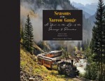 Seasons of the Narrow Gauge: A Year in the Life of the Durango & Silverton - Duane A. Smith, Elizabeth A. Green, Allen C. Harper