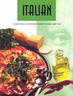 Italian: Classic and Contemporary Dishes to Enjoy Every Day - Stephen Challacombe, Anne Sheasby