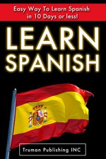 Spanish: Speak Spanish FAST! The Ultimate Spanish Mini Crash Course in 51 Pages or Less! - Fey Gonsoles, Sean PI Stewart