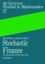 Stochastic Finance: An Introduction in Discrete Time - Hans Föllmer, Alexander Schied