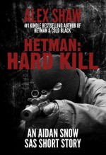 Hetman: Hard Kill - An Aidan Snow 'SAS' short story - Alex Shaw