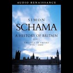 A History of Britain: The Fate of Empire 1776-2000, Volume 3 - Simon Schama, Timothy West, Macmillan Audio