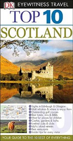 Top 10 Scotland (Eyewitness Top 10 Travel Guide) - Alastair Scott, Duncan Forgan