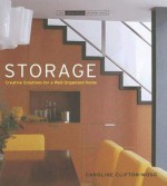 Storage: Room by Room Solutions for the Home - Caroline Clifton-Mogg