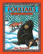 Folktails: Animal Legends from Around the World - Jan Thornhill