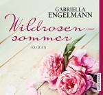 Wildrosensommer - Gabriella Engelmann, Uta Kienemann