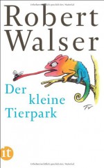 Der kleine Tierpark (insel taschenbuch) - Robert Walser, Reto Sorg, Reto Sorg, Lucas Marco Gisi, Lucas Marco Gisi