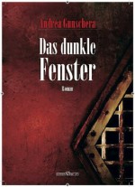 Das dunkle Fenster (German Edition) - Andrea Gunschera