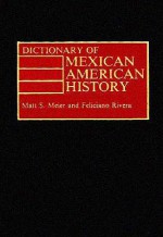 Dictionary of Mexican American History - Matt S. Meier, Feliciano Rivera