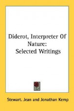 Diderot, Interpreter of Nature: Selected Writings - Jonathan Kemp, Jean Stewart Jean