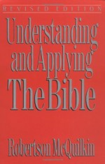 Understanding and Applying the Bible - Robertson McQuilkin