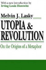 Utopia & Revolution: On the Origins of a Metaphor - Melvin Lasky