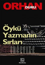 Öykü Yazmanın Sırları - Orhan Duru