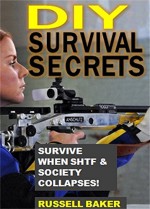 DIY Survival Secrets: Survive When SHTF & Society Collapses! - Russell Baker