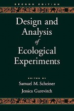 Design and Analysis of Ecological Experiments (2nd Edition) - Samuel M. Scheiner, Jessica Gurevitch