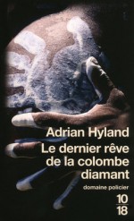 Le Dernier Rêve De La Colombe Diamant - Adrian Hyland, David Fauquemberg