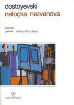 Netoçka Nezvanova - Fyodor Dostoyevsky, Nihal Yalaza Taluy